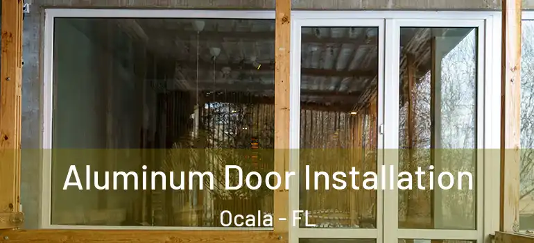  Aluminum Door Installation Ocala - FL