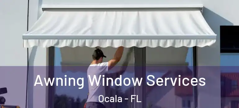  Awning Window Services Ocala - FL