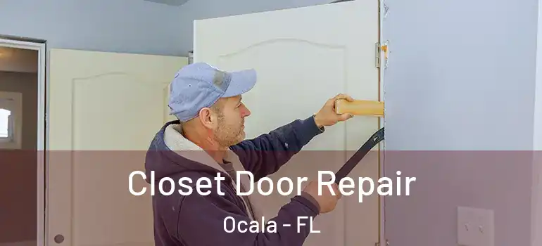  Closet Door Repair Ocala - FL
