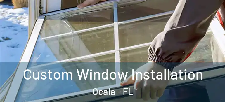  Custom Window Installation Ocala - FL