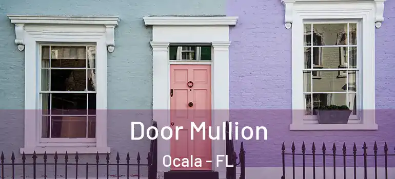  Door Mullion Ocala - FL
