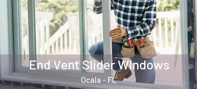  End Vent Slider Windows Ocala - FL