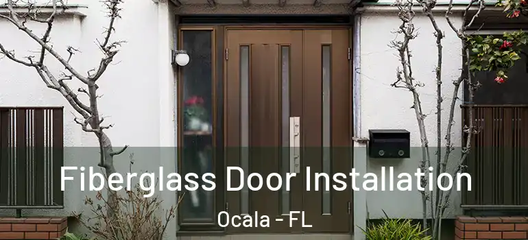  Fiberglass Door Installation Ocala - FL