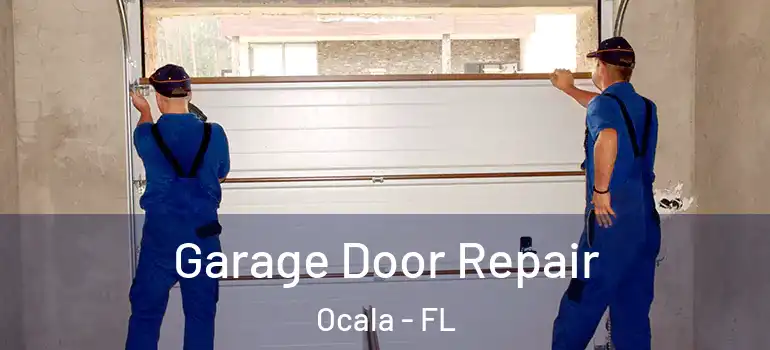  Garage Door Repair Ocala - FL