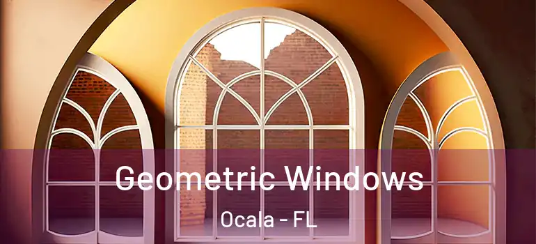  Geometric Windows Ocala - FL