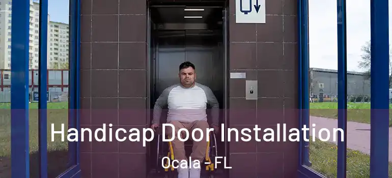 Handicap Door Installation Ocala - FL