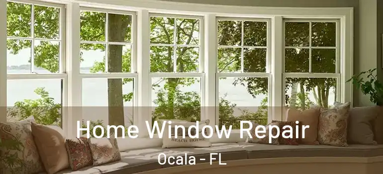  Home Window Repair Ocala - FL