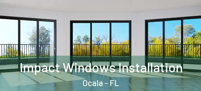  Impact Windows Installation Ocala - FL