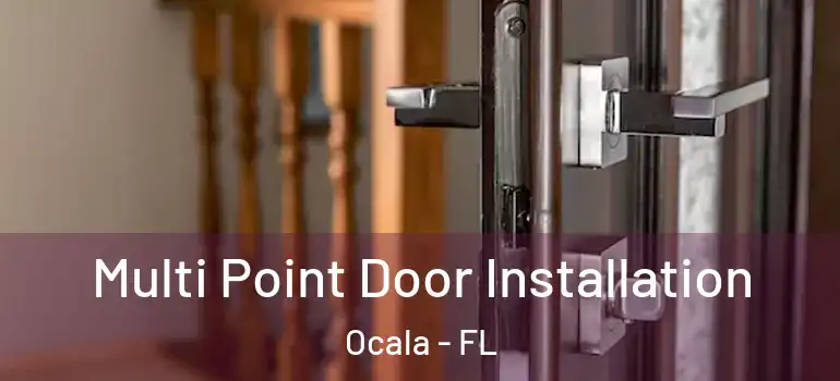  Multi Point Door Installation Ocala - FL