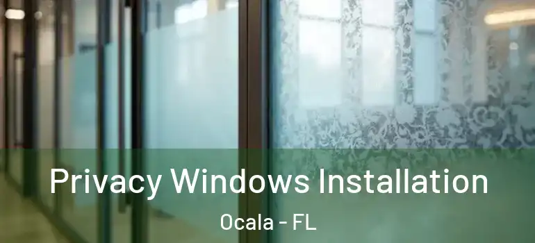  Privacy Windows Installation Ocala - FL