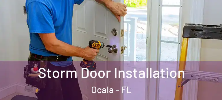  Storm Door Installation Ocala - FL