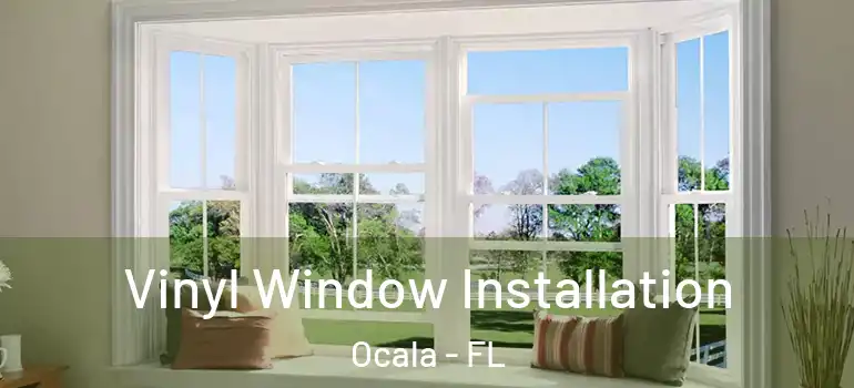  Vinyl Window Installation Ocala - FL