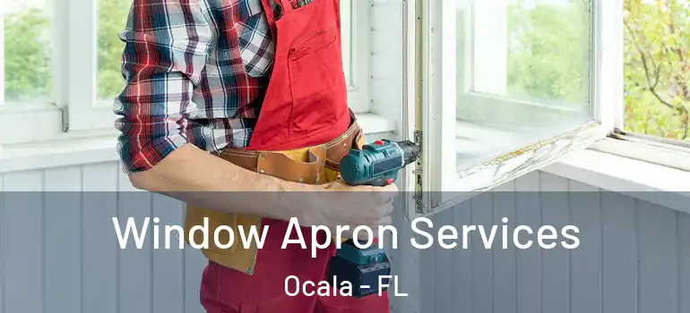  Window Apron Services Ocala - FL