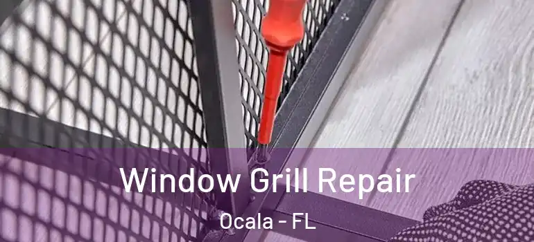  Window Grill Repair Ocala - FL